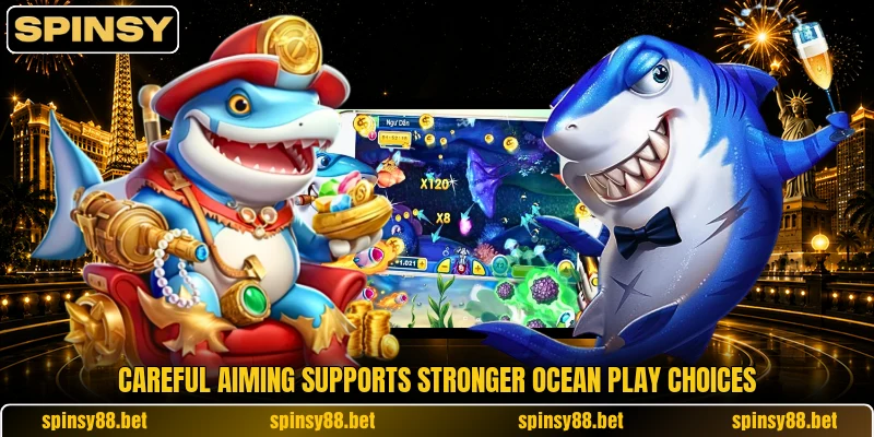Careful aiming supports stronger ocean play choices Careful aiming supports stronger ocean play choices