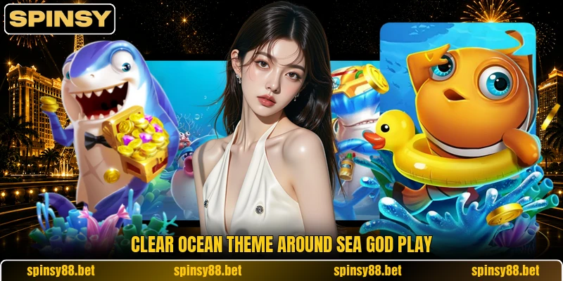 Clear ocean theme around Sea God play Clear ocean theme around Sea God play