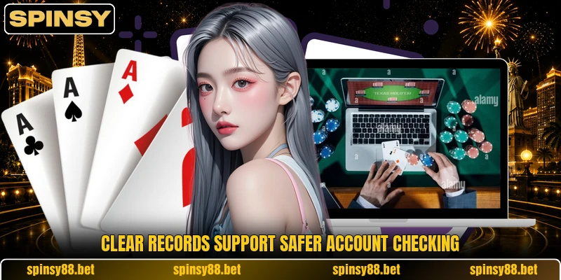 Clear records support safer account checking Clear records support safer account checking