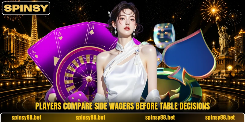 Players compare side wagers before table decisions Players compare side wagers before table decisions