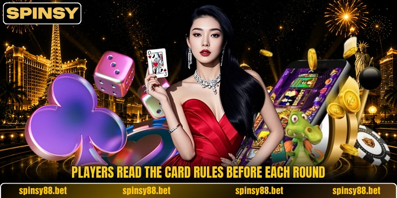 Players read the card rules before each round Players read the card rules before each round