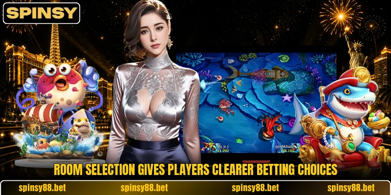 Room selection gives players clearer betting choices Room selection gives players clearer betting choices
