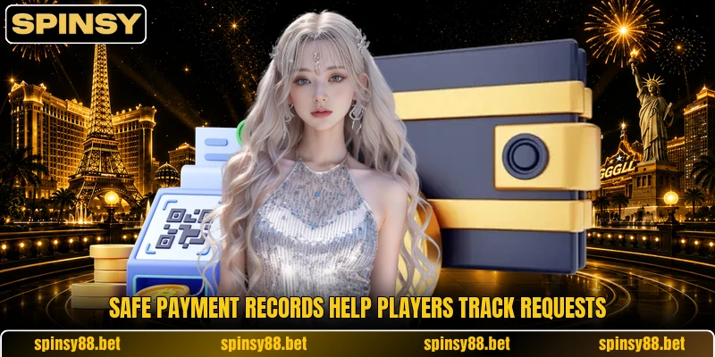 Safe payment records help players track requests Safe payment records help players track requests
