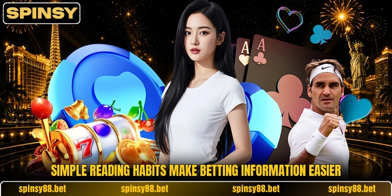 Simple reading habits make betting information easier Simple reading habits make betting information easier